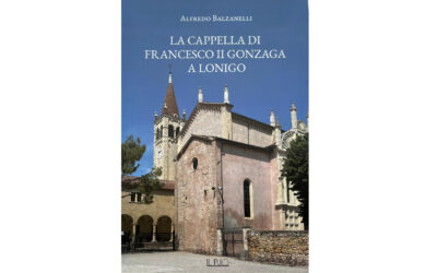 Mercoledì 12 novembre ore 17.00: presentazione del libro “La Cappella di Francesco II Gonzaga a Lonigo” di Alfredo Balzanelli