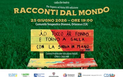 Spettacolo “Racconti dal mondo” – 25.6.26 – Comunità Terapeutica di Ortacesus – Per Aspera ad Astra VIII edizione